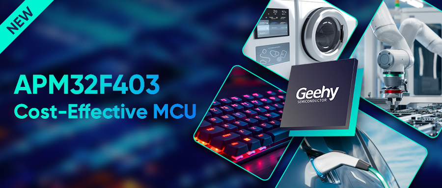 Read more about the article Geehy Officially Releases the APM32F403 Cost-Effective MCU Series to Meet Low-Power, Low-Cost Application Demands